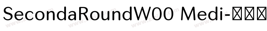 SecondaRoundW00 Medi字体转换 SecondaRoundW00 Medi字体转换